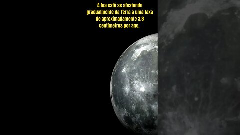 A lua está se afastando