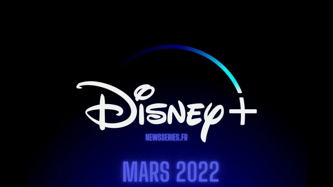 Date de sorte Disnye+ Mars 2022