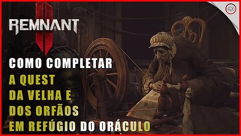 Remnant 2, Como completar a quest da velha e dos órfãos em Refúgio do Oráculo | Super-Dica