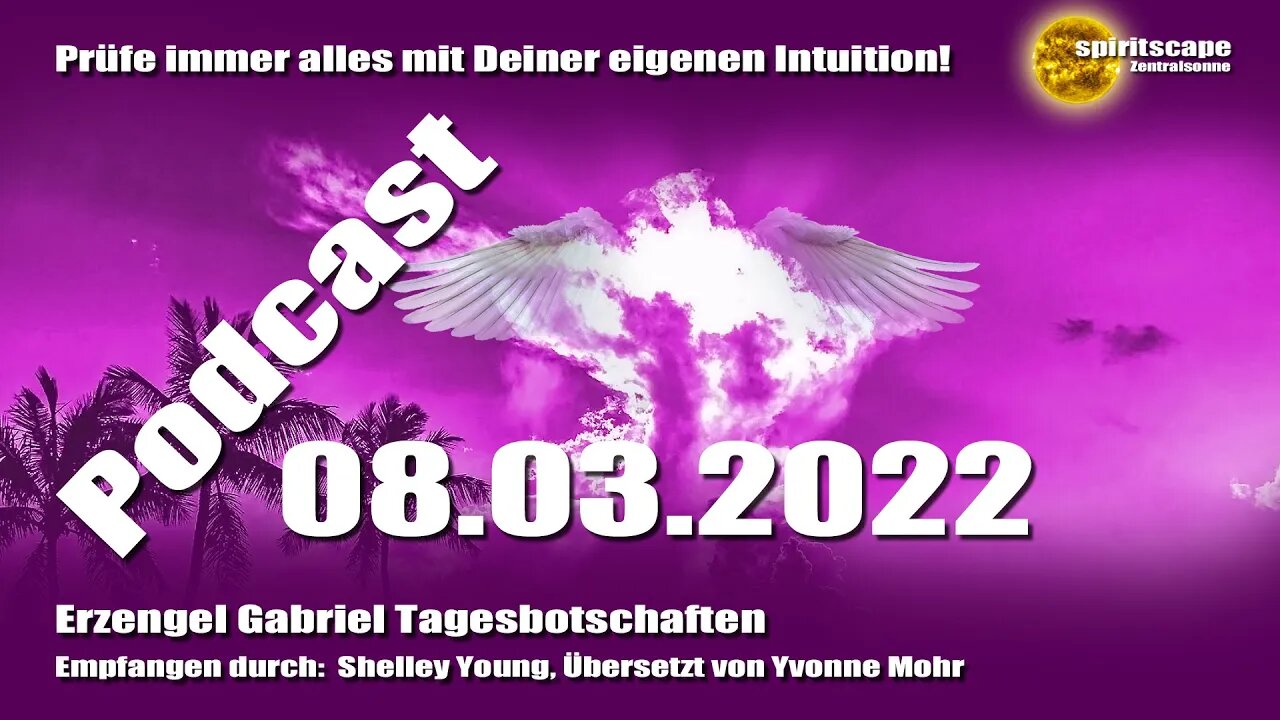 Erzengel Gabriel Tagesbotschaften - 08.03.2022 + Podcast
