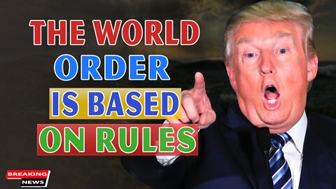 x22 Report Today - The World Order Is Based On Rules