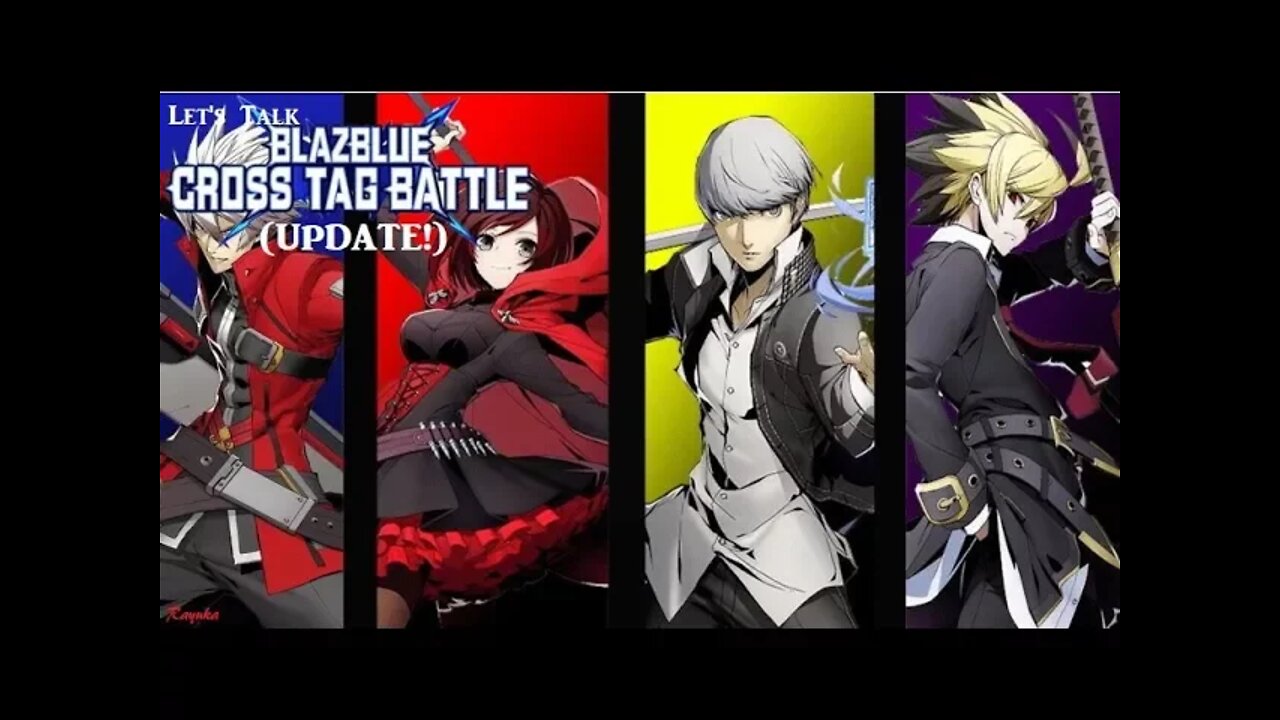 Let's Talk BlazBlue Cross Tag Battle (Update!)