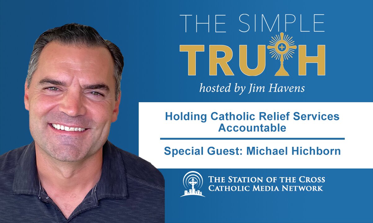 Michael Hichborn Explains the Importance of Holding Catholic Relief Services Accountable