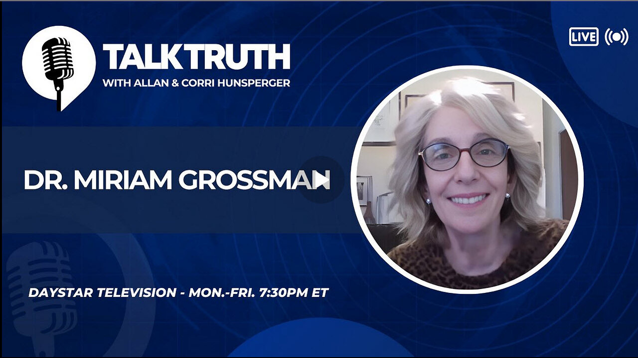 Talk Truth 06.21.24 - Dr. Miriam Grossman