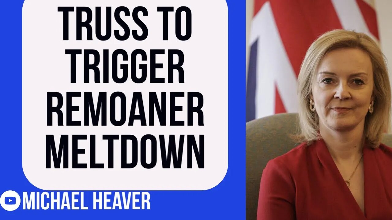 Liz Truss To Trigger Remoaner MELTDOWN