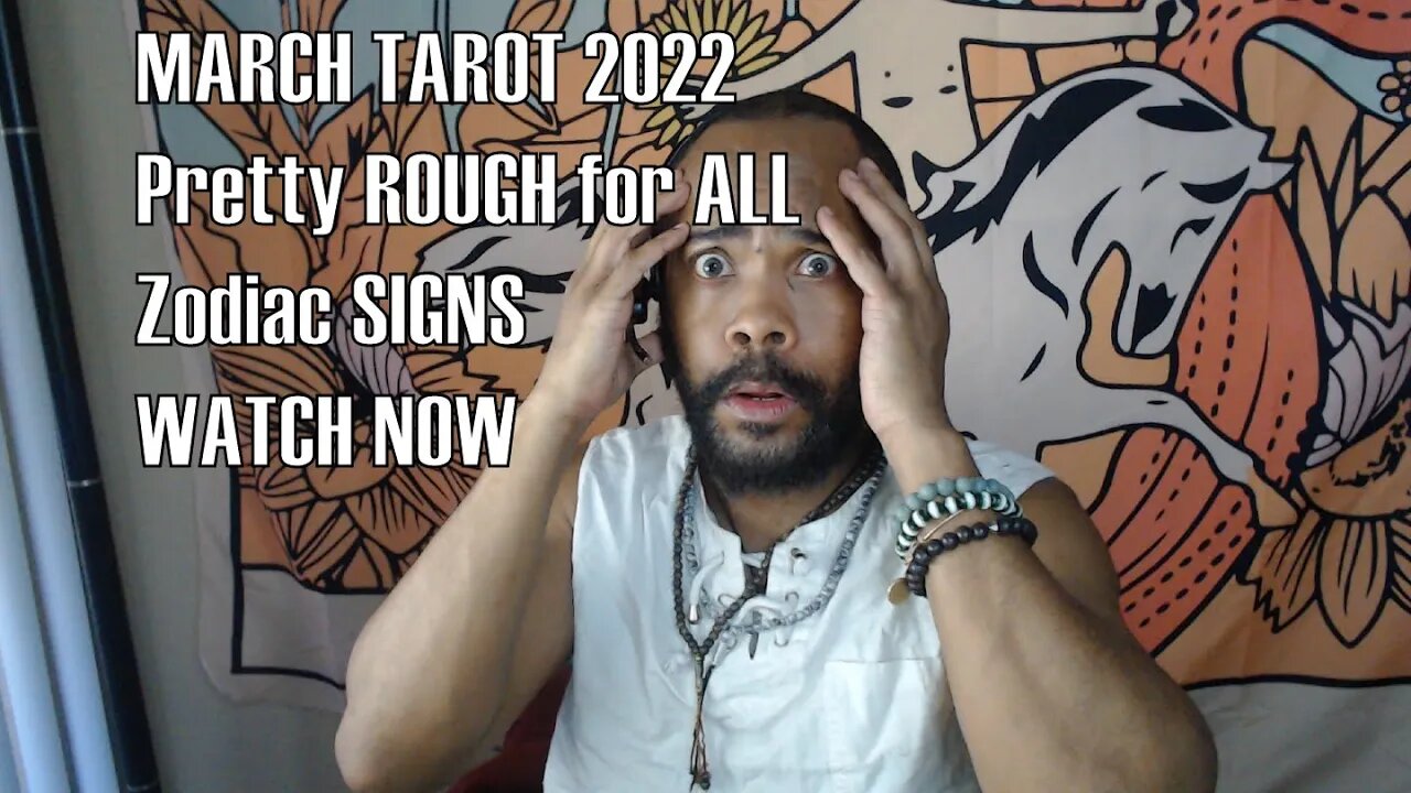 March Tarot 2022 All Signs: Pretty Rough Month