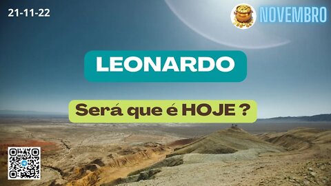 LEONARDO Será que é HOJE