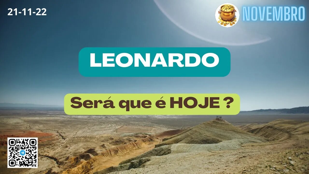LEONARDO Será que é HOJE
