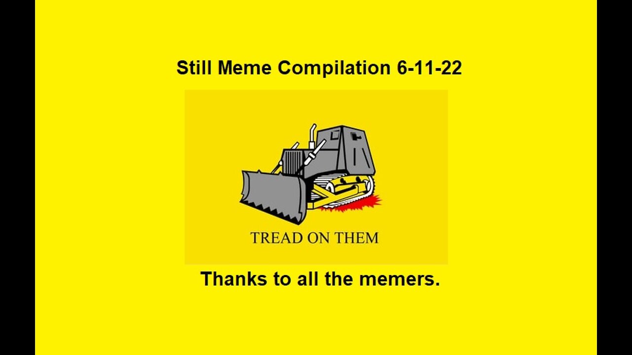 Still Meme Compilations 6-11-2022 (All three scoops)