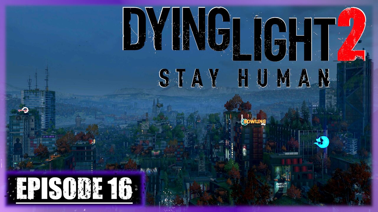 Dying Light 2, Stay Human | Playthrough | Episode 16