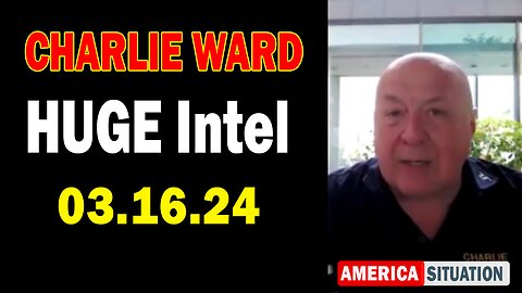 Charlie Ward HUGE Intel Mar 16: "BOMBSHELL: Something Big Is Coming"