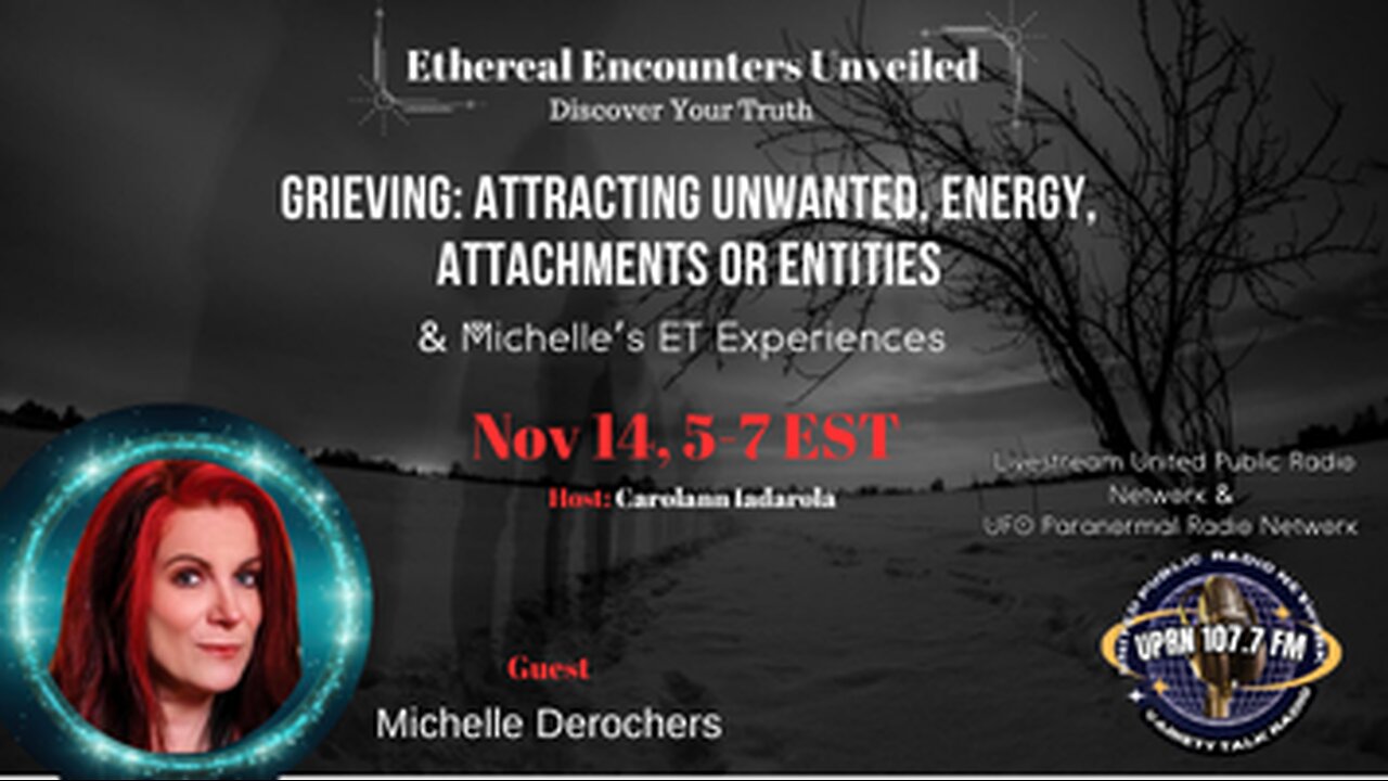 Ethereal Encounters Unveiled - Michelle Desrochers -ET Experiencer, Unwanted Entities, Energy