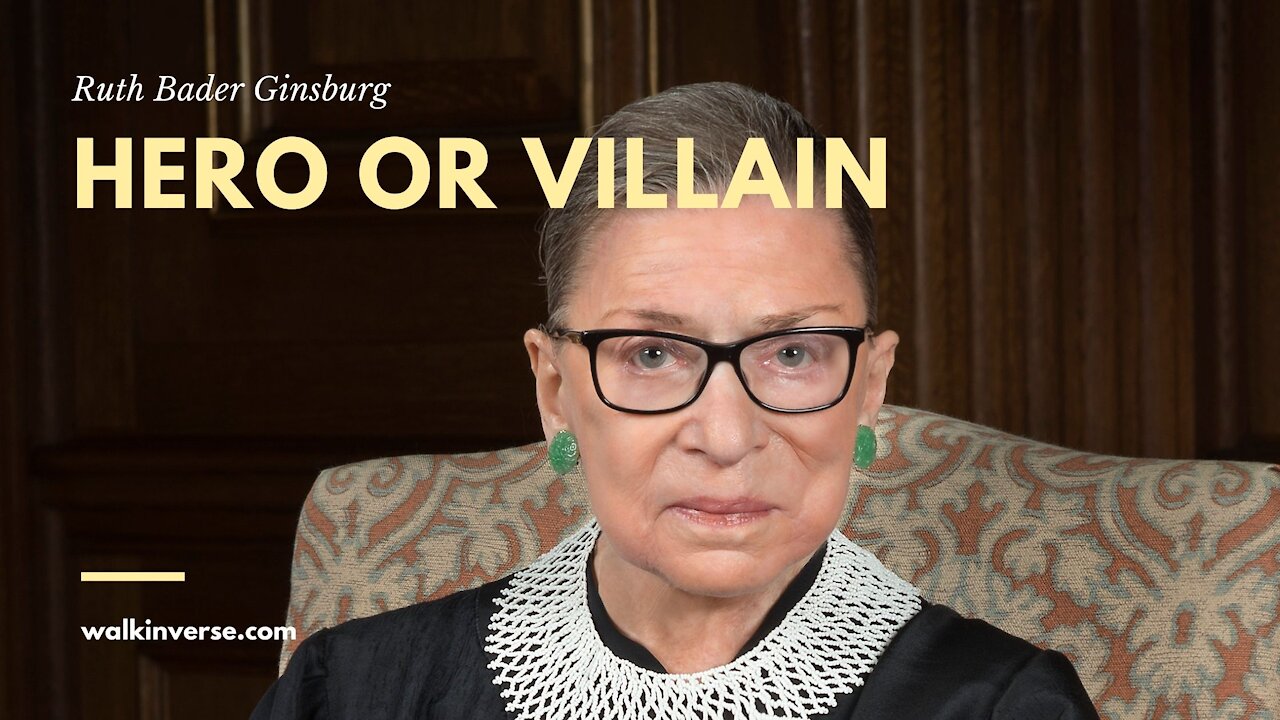 Ruth Bader Ginsburg: Hero or Villain