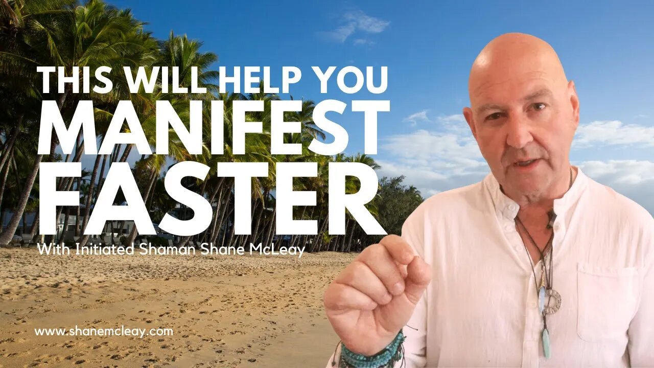 This Will Help You Manifest Faster With Initiated Shaman Shane McLeay