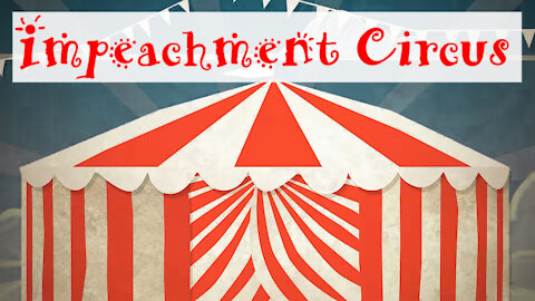 The Trump Impeachment CIRCUS