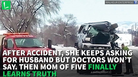 After Accident, She Keeps Asking For Husband But Doctors Won’t Say. Then Mom Of Five Finally Learns Truth