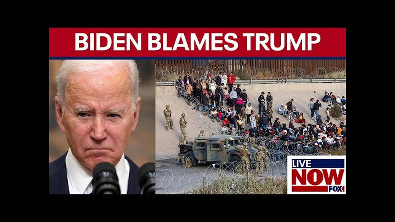 Border crisis- Biden blames Trump for illegal