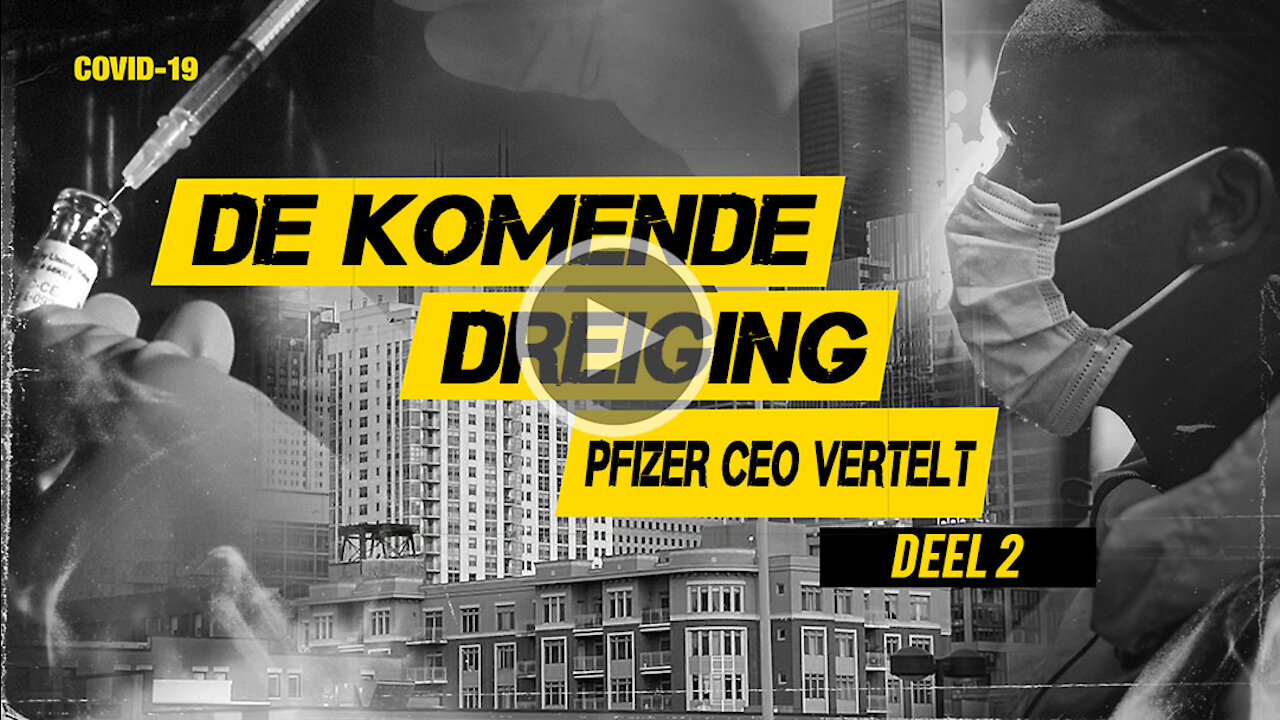 DE KOMENDE DREIGING – PFIZER BAAS GAAT DOOR - DEEL #2