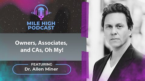 🎙️Owners, Associates, and CAs, Oh My! - Dr. Allen Miner