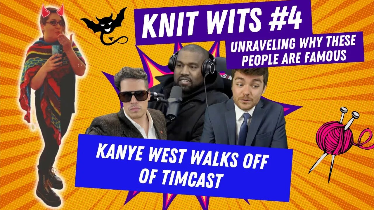 KNIT WITS #4: Kanye West walks off of TimcastIRL with Milo Yiannopoulos and Nick Fuentes