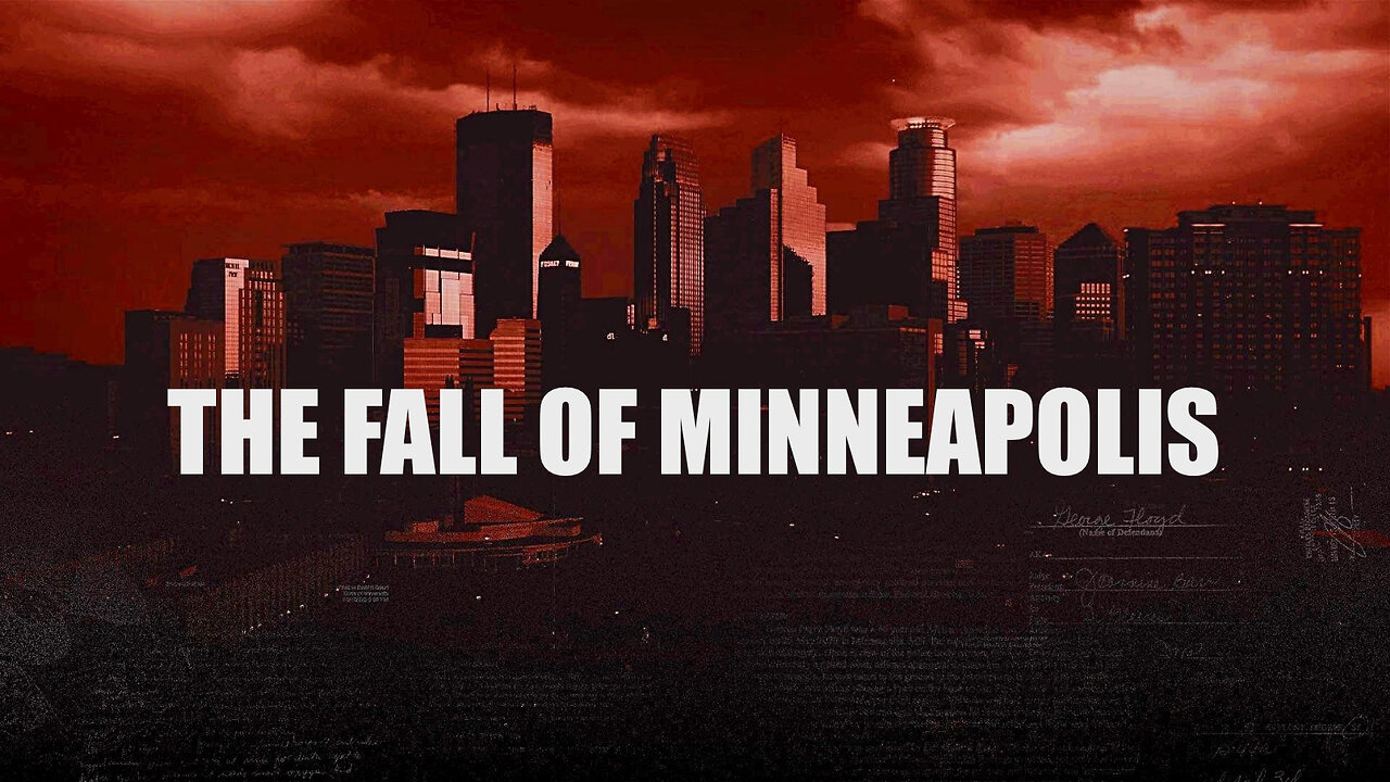 Fall of Minneapolis - They’re Lying, The Media & The Death of George Floyd