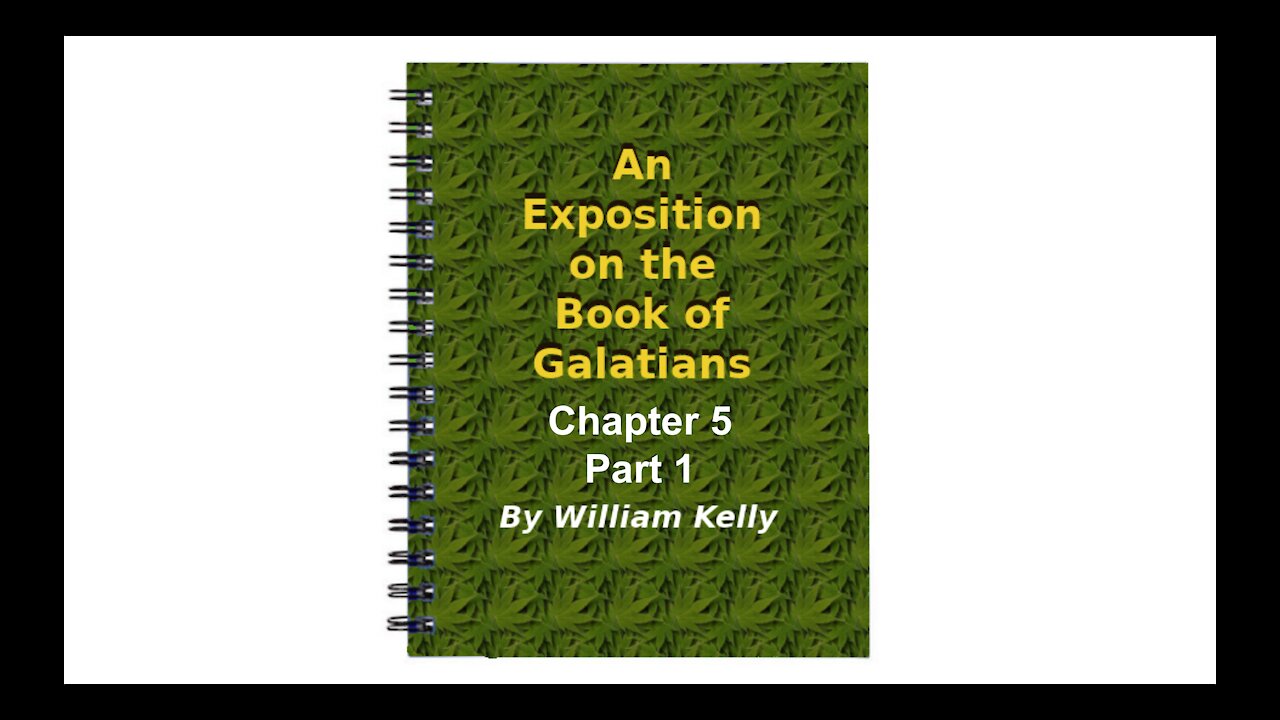 Major NT Works Galatians by William Kelly Chapter 5 part 1 Audio Book