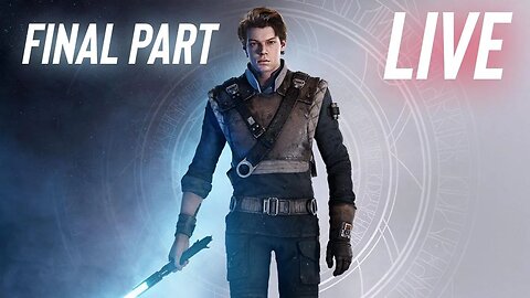 STAR WARS: JEDI FALLEN ORDER - LIVE - FINAL PART