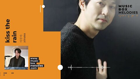 [Music box melodies] - Kiss The Rain by 이루마