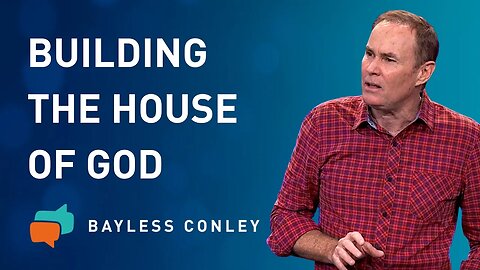 Building the House (2/2) | Bayless Conley