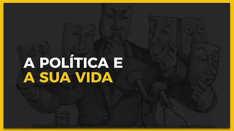 Política e a sua vida