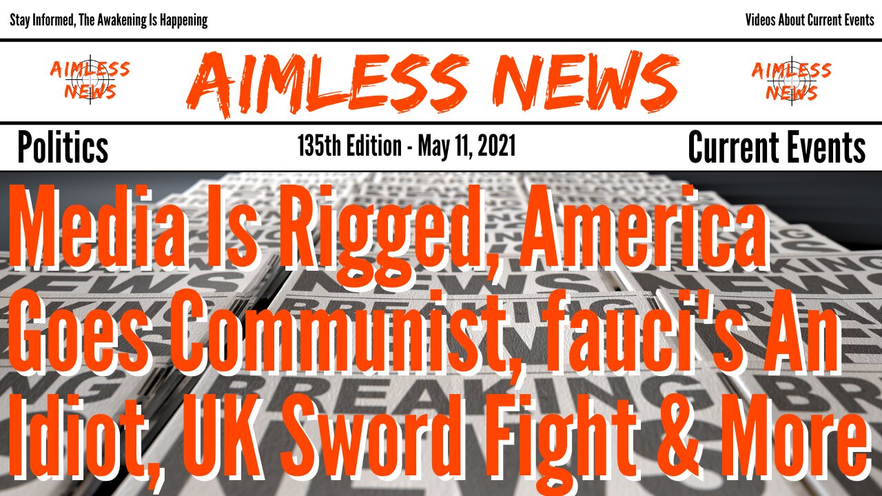 Media Is Rigged, America Goes Communist, fauci's An Idiot, UK Sword Fight & More