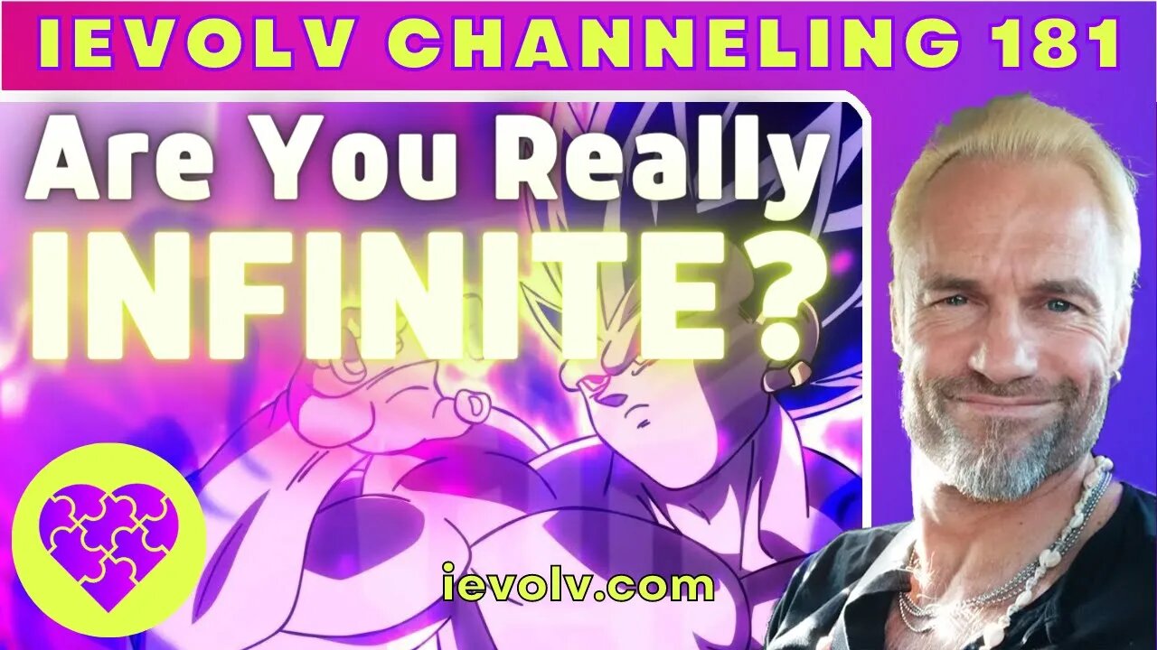 Are You Really Infinite? (iEvolv Channeling)