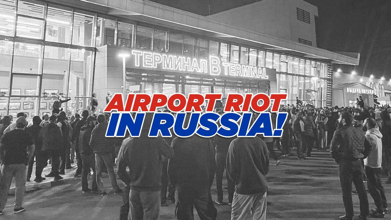 RUSSIA FALSELY ACCUSES UKRAINE OF STAGING AIRPORT RIOTS TARGETING ISRAELIS!