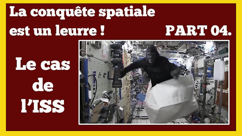 Preuves (Part 04) que la Conquête spatiale est un leurre.Le cas de l'ISS/ R.Saüquere (Hd 720)