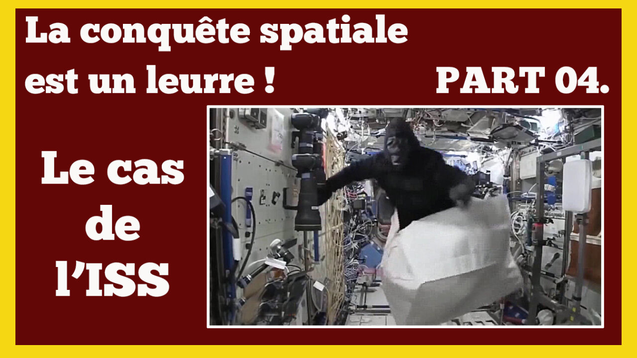 Preuves (Part 04) que la Conquête spatiale est un leurre.Le cas de l'ISS/ R.Saüquere (Hd 720)