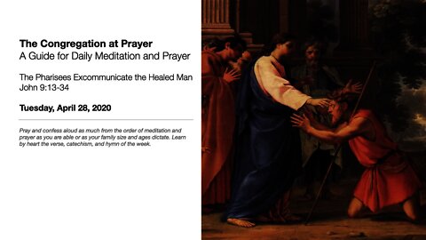 The Pharisees Excommunicate the Healed Man - The Congregation at Prayer for April 28. 2020