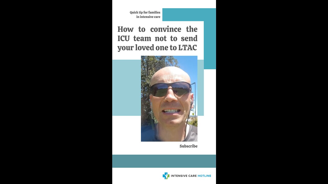 Quick Tip for Families in ICU: How to Convince the ICU Team Not to Send Your Loved One to LTAC