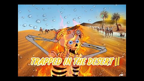 Trapped In The Desert Storytime Part 2