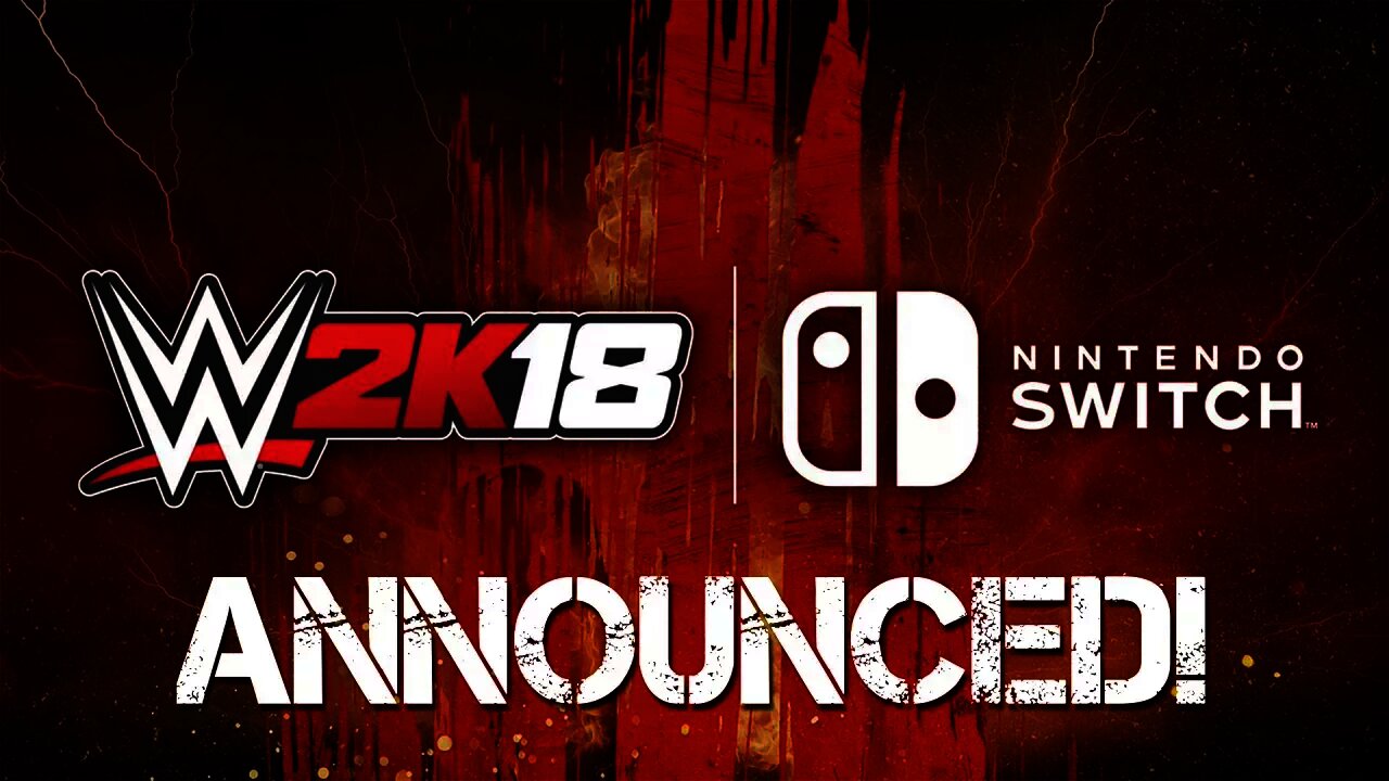 WWE 2K18 Coming to Nintendo Switch! - 3rd Party Support For Switch!