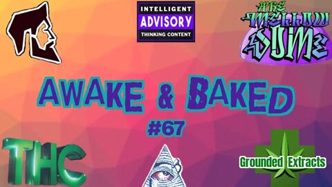 The MellowDome! Awake & Baked #67