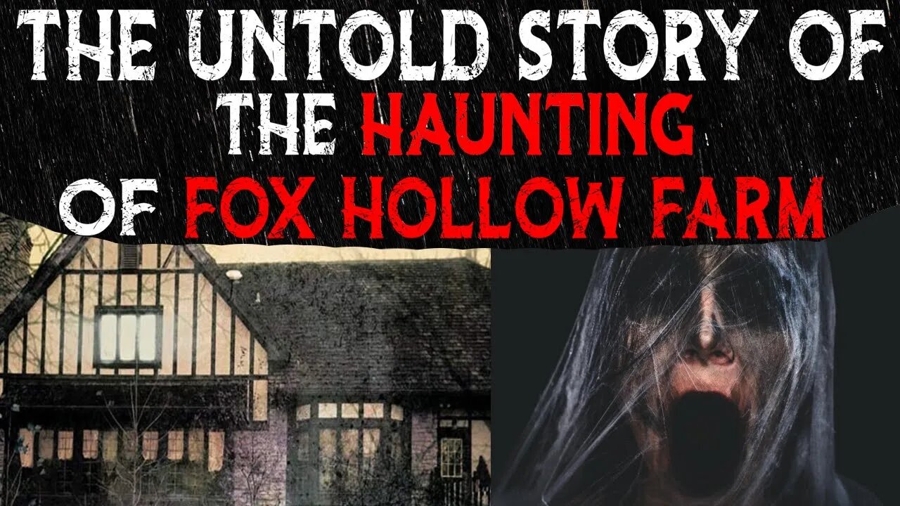 The Untold Story Of The Haunting Of Fox Hollow Farm