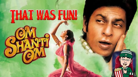 Om Shanti Om - That Was Fun!