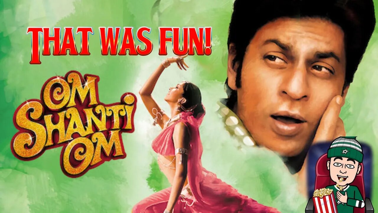 Om Shanti Om - That Was Fun!