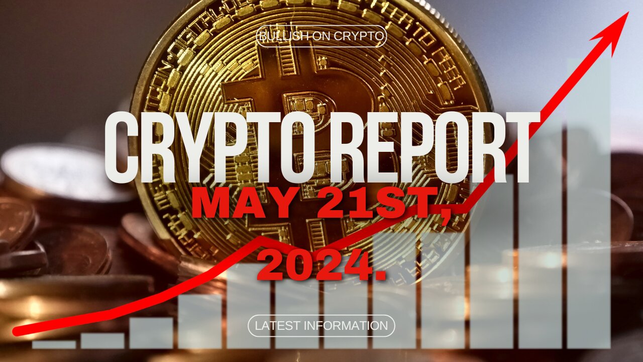 May 21st, 2024. (BULLISH ON CRYPTO)