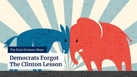 Democrats Forgot The Clinton Lesson