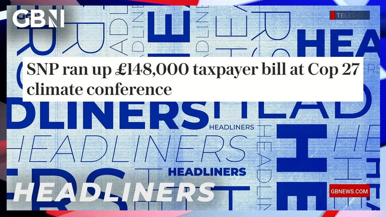 SNP ran up £148,000 taxpayer bill at Cop 27 climate conference | Headliners