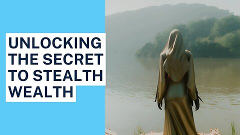 Unlocking the Secret to Stealth Wealth