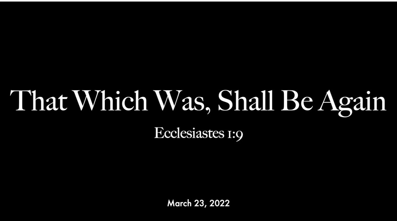 That Which Was Shall Be Again!
