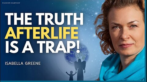 EXIT the REINCARNATION TRAP! Afterlife, Quantum Travel, Extra Terrestrials & ET's | Isabella Greene