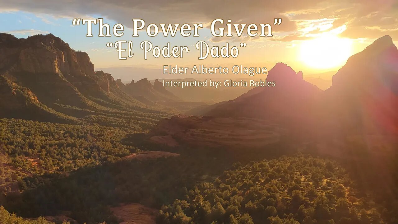 “The Power Given” “El Poder Dado” Elder Alberto Olague 11-26-22